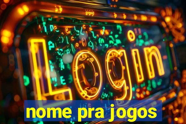 nome pra jogos